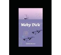 Moby Dick; Or, The Whale by Herman Melville (The Original)