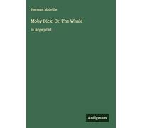 Moby Dick; Or, The Whale: in large print