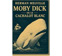 Moby-Dick ou Le Cachalot Blanc: (French Version)