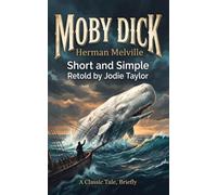 Moby Dick (Short and Simple): A Classic Tale, Briefly