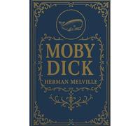 Moby Dick: The 1851 Classic Sea Adventure