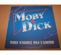 Moby Dick - Vous N’Aurez Pas L’Amour / Hotel De L'Eden - 45 tours - 7"