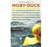 Moby-Duck: The True Story of 28,800 Bath Toys Lost at Sea and of the Beachcombers, Oceanographers, Environmentalists, and Fools, Including the Author, Who Went in Search of Them Hohn, Donovan (Auteur)
