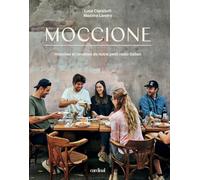 Moccione. Histoires et recettes de notre petit resto italien