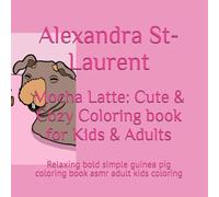 Mocha Latte: Cute & Cozy Coloring book for Kids & Adults: Relaxing bold simple guinea pig coloring book asmr adult kids coloring