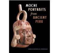 Moche Portraits from Ancient Peru, Joe R. and Teresa Lozano Long Series in Latin American and Latino Art and cUlture Christopher B. Donnan (Auteur)