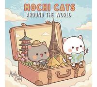 Mochi Cats: Around the World: A Kawaii Coloring Book with Thick Bold Lines! Cute Cats Visiting Paris, Tokyo, Egypt & More. Easy & Relaxing Fun for Kids and Adults (Mochi Cats Adventures)