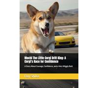 Mochi The Little Corgi Drift King: A Corgi’s Race for Confidence: A Story About Courage, Confidence, and a Very Wiggly Butt