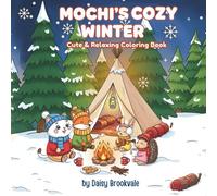 Mochi's Cozy Winter: Relaxing Winter Coloring Book for Adults and Teens: Joyful Cat, Cozy Scenes, Easy Designs for Stress Relief and Mindful Coloring | Gift for Cute Animals and Cats Lovers