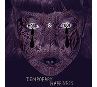 Mock & Toof - Temporary Happiness [Import]