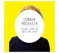 MOCKASIN, CONNAN - PLEASE TURN ME INTO THE SNAT