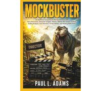 MOCKBUSTER: An Unofficial Companion to the Documentary with Story Discussion, Character Insights, Themes, Behind-the-Scenes Context, Ending Analysis, Cast Overview, and Viewing Reflections