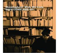 Mockingbird Wish Me Luck - Days Come & Go [Import]