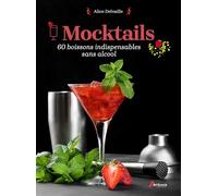 Mocktails: 60 classiques indispensables sans alcool