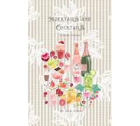 Mocktails and Cocktails: A Recipe Journal