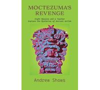 Moctezuma's Revenge: Eight Navajos and a Teacher Explore the Mysteries of Ancient Aztlán (hardcover)