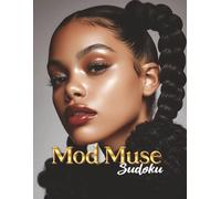 Mod Muse Sudoku: 600 Stylish Easy and Medium Puzzles for the Beautifully Brilliant