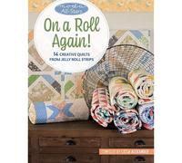 Moda All-Stars - On A Roll Again!: 14 Creative Quilts From Jelly Roll Strips