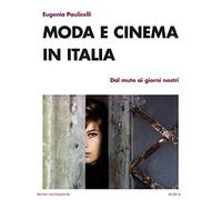 Moda e cinema in Italia. Dal muto ai giorni nostri