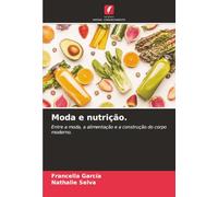 Moda e nutrição.: Entre a moda, a alimentação e a construção do corpo moderno.