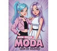 Moda - Libro da Colorare: Oltre 60 Splendidi Disegni per Ragazze, Adolescenti e Adulti - Un Regalo Perfetto per gli Amanti della Moda.