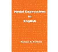 Modal Expressions in English Michael R. Perkins (Auteur)