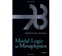 [Modal Logic as Metaphysics] [By: Williamson, Timothy] [April, 2015]