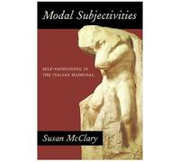 Modal Subjectivities: Self-Fashioning In The Italian Madrigal