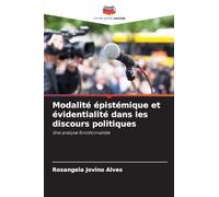 Modalité épistémique et évidentialité dans les discours politiques: Une analyse fonctionnaliste