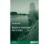 Modalité et modalisation dans la langue - Claudine Day - L'harmattan - broché - Etude
