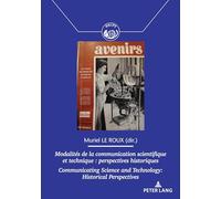 Modalités de la communication scientifique et technique / Communicating Science and Technology: Perspectives historiques / Historical Perspectives