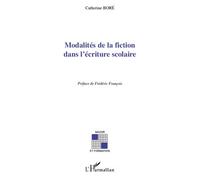 Modalités de la fiction dans l'écriture scolaire - Catherine Boré - L'harmattan - broché - Essai