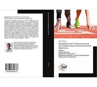 Modalités de la Gouvernance des Fédérations Internationales Sportives: TOME 2 Cadre explicatif Système d' "assessment" Opérationnalisation et outils informatiques Organisme de régulation