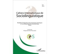 Modalités d'intégration des perspectives plurilingues en sociolinguistique et sociodidactique (Varia) Cahiers internationaux de sociolinguistique - Philippe Blanchet - L'harmattan - broché - Etude