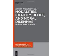 Modalities, Identity, Belief, And Moral Dilemmas