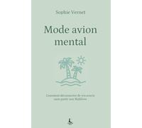 Mode avion mental: Comment déconnecter de vos soucis sans partir aux Maldives