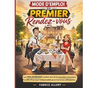 Mode d’emploi du premier rendez-vous: Les maladresses à éviter lors de la première rencontre | La BD d’humour indispensable pour hommes célibataires