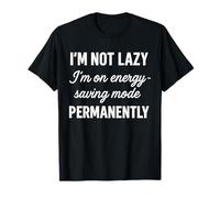 Mode d'économie d'énergie humoristique avec citation décontractée T-Shirt