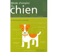 Mode d'emploi de mon chien: Conseils de dépannage et instructions de maintenance pour la 1e année d'utilisation