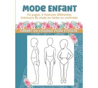 Mode Enfant Carnet de croquis pour styliste: 110 pages, 5 Postures différentes Créateurs de mode en herbe ou confirmés