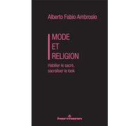 Mode et Religion: Habiller le sacré, sacraliser le look