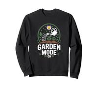 Mode Jardin Garden Mode on Jardinier Humour Sweatshirt