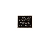 Mode Si vous pouvez lire cela, vous êtes trop près. Broches en émail Badges en métal pour sac à vêtements Épinglette Bijoux pour anniversaire, jour de la Saint-Valentin, anniversaire portatif et uti
