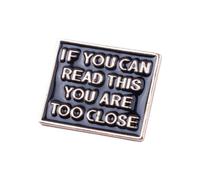 Mode Si vous pouvez lire cela, vous êtes trop près. Broches en émail Badges en métal pour sac à vêtements Épinglette Bijoux pour anniversaire, jour de la Saint-Valentin, anniversaire portatif et utile