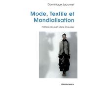 Mode, textile et mondialisation - Dominique Jacomet - Economica - broché - Etude