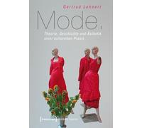 Mode. Theorie, Geschichte und Ästhetik einer kulturellen Praxis