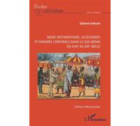 Mode vestimentaire, accessoires et parures corporels dans le sud-Bénin du XVIIe au XIXe siècle - Salomé Soloum - L'harmattan - broché - Essai