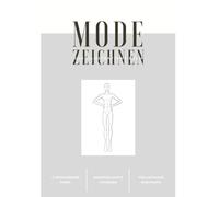 Mode Zeichnen - Das Illustrations Buch -: A4 Modedesign Heft Damen Silhouetten Figurinen Gestalten
