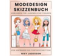 Modedesign Skizzenbuch Vorlagen für jugendliche Figuren: Vom Anfänger bis Fortgeschrittene - Geführtes Skizzenbuch für junge Modefans. Enthält ... Platz für Notizen und Inspiration.