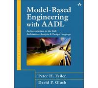 Model-Based Engineering With Aadl: An Introduction To The Sae Architecture Analysis & Design Language